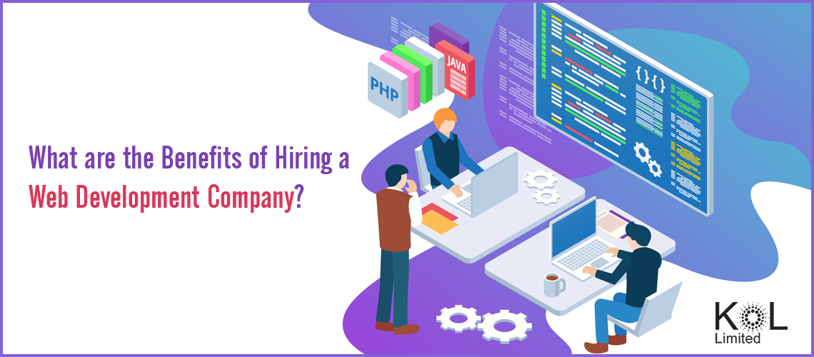 What are the Benefits of Hiring a Web Development Company?